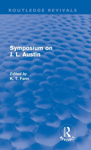 Book cover of: Symposium on J. L. Austin (Routledge Revivals). By: K T Fann