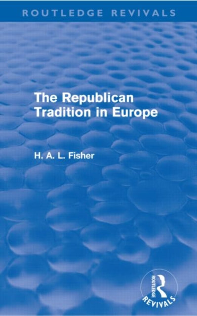 Book cover of: Republican Tradition in Europe. By: H. A. L. Fisher