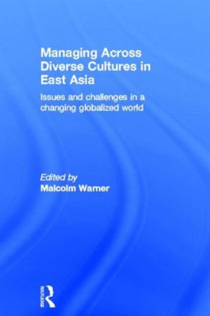 Book cover of: Managing Across Diverse Cultures in East Asia. By: Malcolm Warner