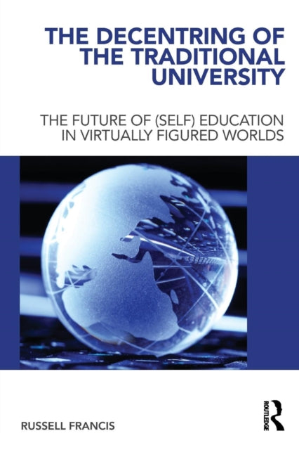 Book cover of: Decentring of the Traditional University. By: Russell Francis