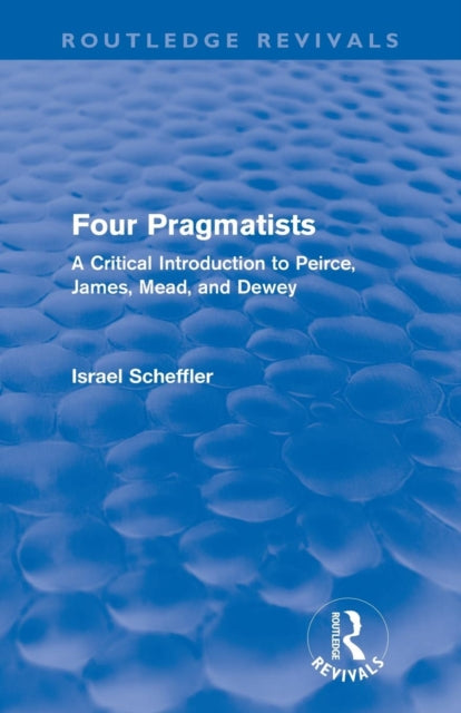 Book cover of: Four Pragmatists. By: Israel Scheffler