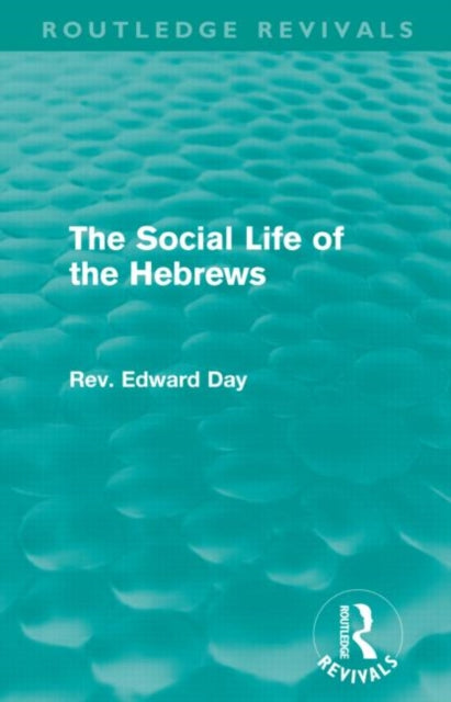 Book cover of: Social Life of the Hebrews (Routledge Revivals). By: Edward Day