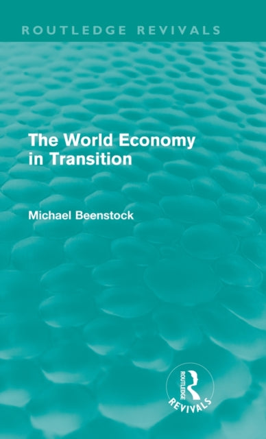 Book cover of: World Economy in Transition (Routledge Revivals). By: Michael Beenstock