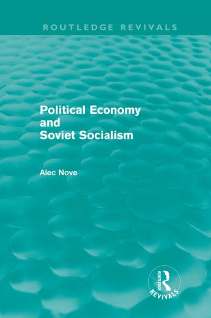 Book cover of: Political Economy and Soviet Socialism (Routledge Revivals). By: Alec Nove