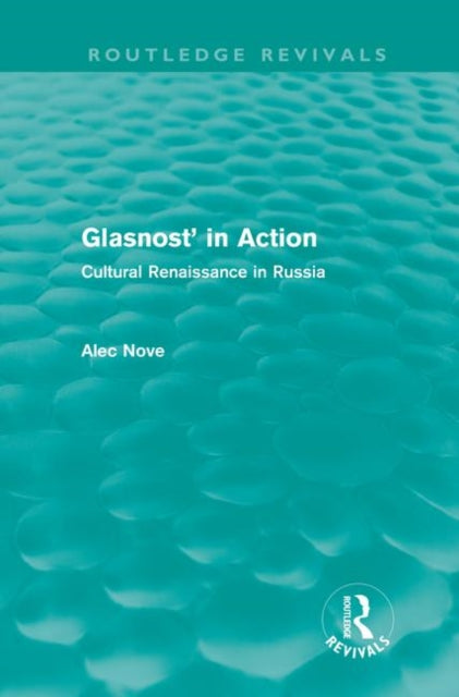 Book cover of: Glasnost' in Action (Routledge Revivals). By: Alec Nove