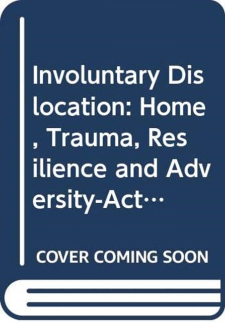 Book cover of: Involuntary Dislocation. By: Renos K. Papadopoulos