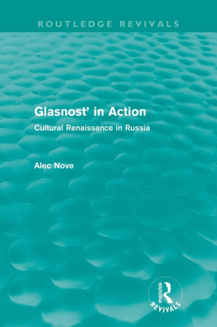 Book cover of: Glasnost' in Action (Routledge Revivals). By: Alec Nove