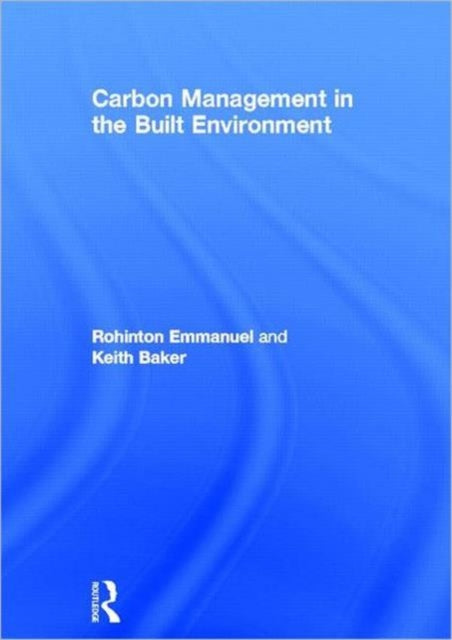 Book cover of: Carbon Management in the Built Environment. By: Rohinton Emmanuel