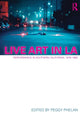 Book cover of: Live Art in LA. By: Peggy Phelan