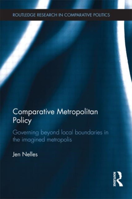 Book cover of: Comparative Metropolitan Policy. By: Jen Nelles