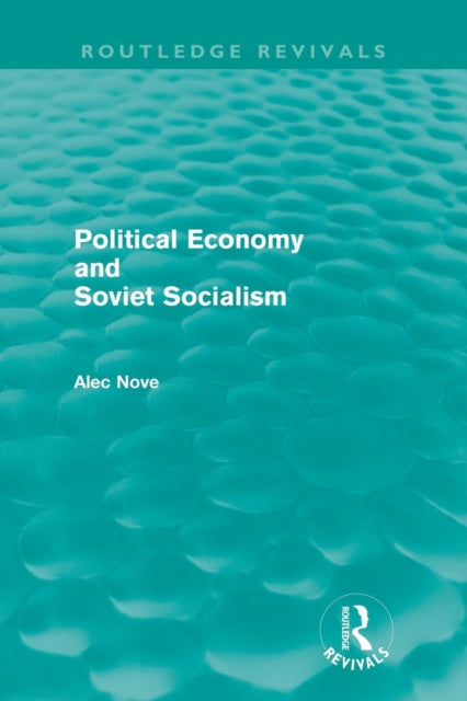 Book cover of: Political Economy and Soviet Socialism (Routledge Revivals). By: Alec Nove