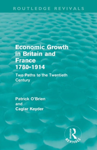 Book cover of: Economic Growth in Britain and France 1780-1914 (Routledge Revivals). By: Patrick O'Brien
