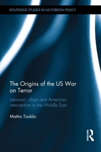 Book cover of: Origins of the US War on Terror. By: Mattia Toaldo