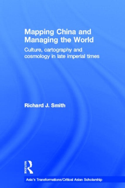 Book cover of: Mapping China and Managing the World. By: Richard J. Smith