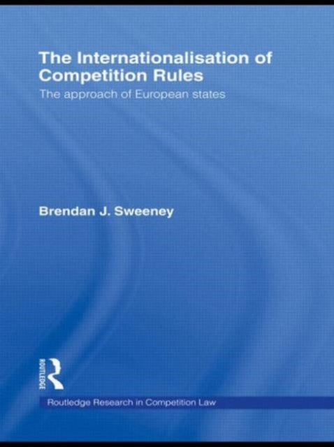 Book cover of: Internationalisation of Competition Rules. By: Brendan J. Sweeney
