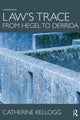 Book cover of: Law's Trace: From Hegel to Derrida. By: Catherine Kellogg