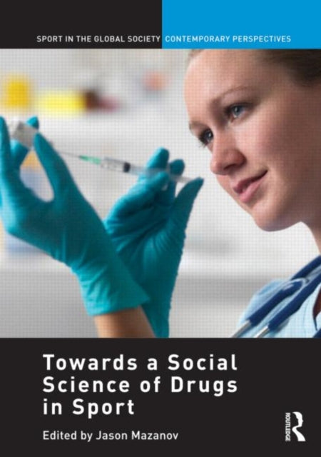 Book cover of: Towards a Social Science of Drugs in Sport