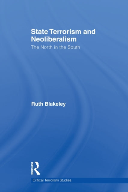 Book cover of: State Terrorism and Neoliberalism. By: Ruth Blakeley