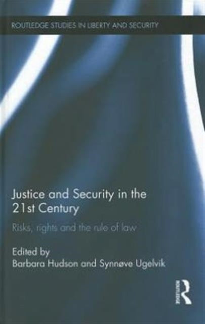 Book cover of: Justice and Security in the 21st Century. By: Synnøve Ugelvik