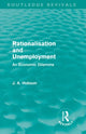 Book cover of: Rationalisation and Unemployment (Routledge Revivals). By: John Atkinson Hobson