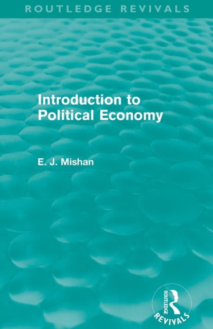 Book cover of: Introduction to Political Economy (Routledge Revivals). By: E. J. Mishan