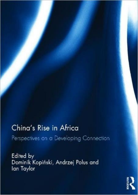 Book cover of: China's Rise in Africa