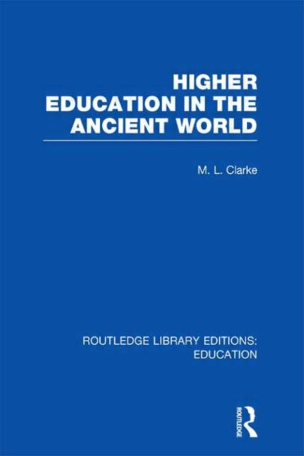 Book cover of: Higher Education in the Ancient World. By: M L Clarke