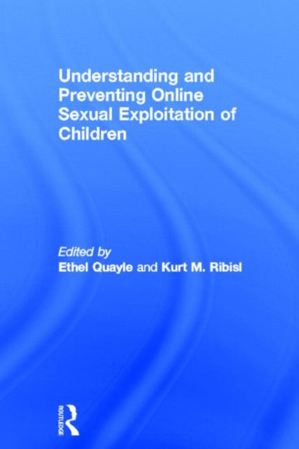 Book cover of: Understanding and Preventing Online Sexual Exploitation of Children. By: Ethel Quayle