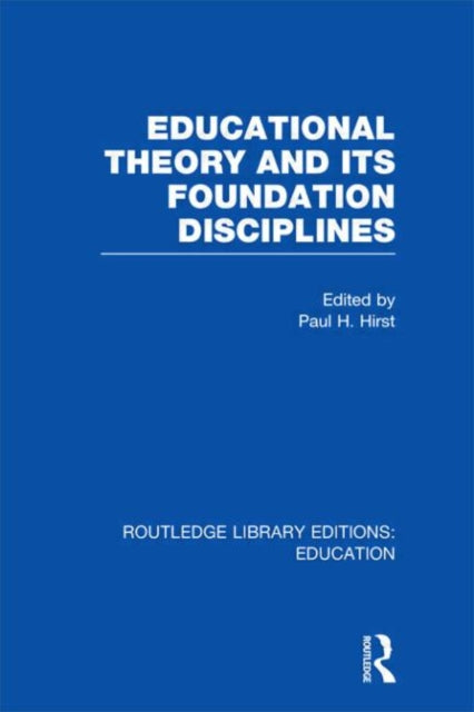Book cover of: Educational Theory and Its Foundation Disciplines (RLE Edu K)
