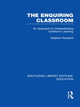 Book cover of: Enquiring Classroom (RLE Edu O). By: Stephen Rowland