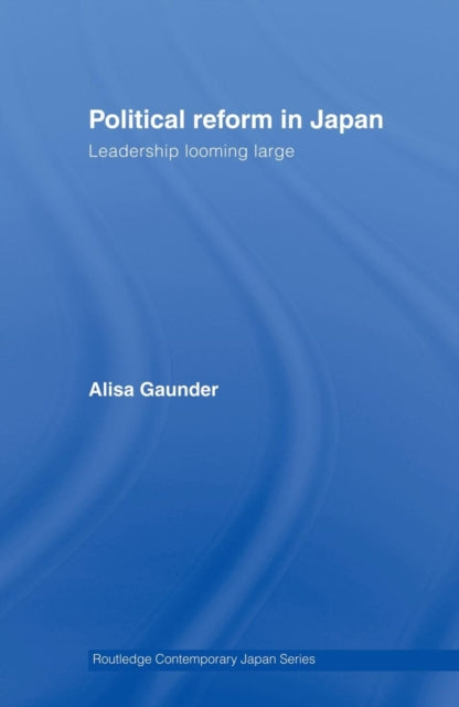 Book cover of: Political Reform in Japan. By: Alisa Gaunder