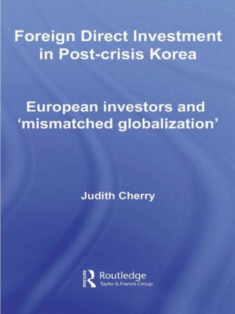 Book cover of: Foreign Direct Investment in Post-Crisis Korea. By: Judith Cherry