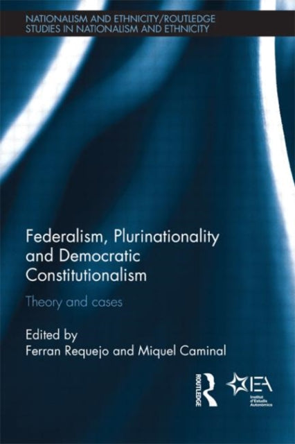 Book cover of: Federalism, Plurinationality and Democratic Constitutionalism. By: Ferran Requejo Coll