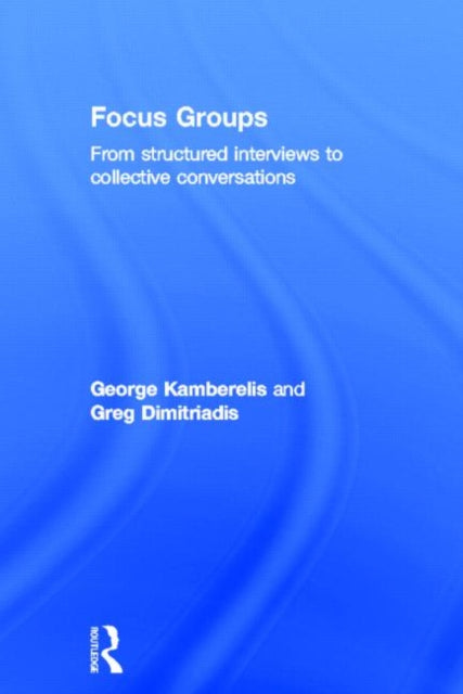 Book cover of: Focus Groups. By: George Kamberelis