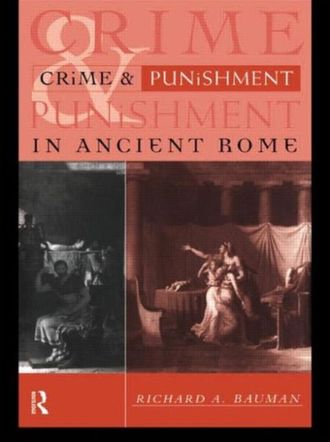 Book cover of: Crime and Punishment in Ancient Rome. By: Richard A. Bauman