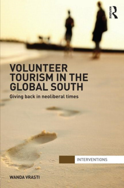 Book cover of: Volunteer Tourism in the Global South. By: Wanda Vrasti