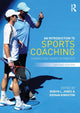 Introduction to Sports Coaching, Connecting Theory to Practice 9780415694919 Robyn L. Jones