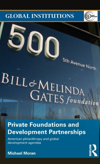 Book cover of: Private Foundations and Development Partnerships. By: Michael Moran