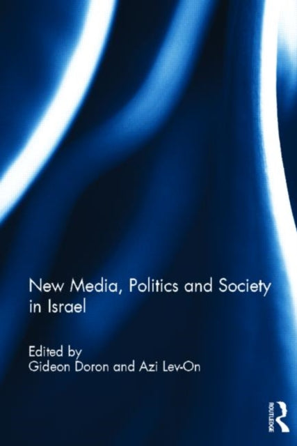 Book cover of: New Media, Politics and Society in Israel. By: Gideon Doron