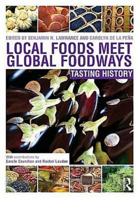 Book cover of: Local Foods Meet Global Foodways