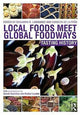 Book cover of: Local Foods Meet Global Foodways