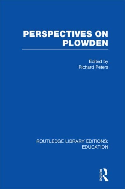 Book cover of: Perspectives on Plowden (RLE Edu K). By: R. S. Peters