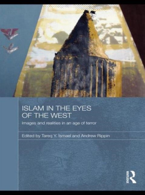 Book cover of: Islam in the Eyes of the West. By: Tareq Y. Ismael