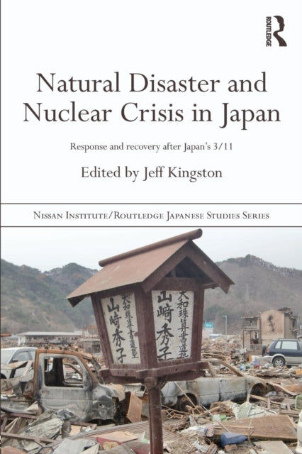 Book cover of: Natural Disaster and Nuclear Crisis in Japan. By: Jeff Kingston