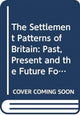 Book cover of: Settlement Patterns of Britain. By: Nick Green