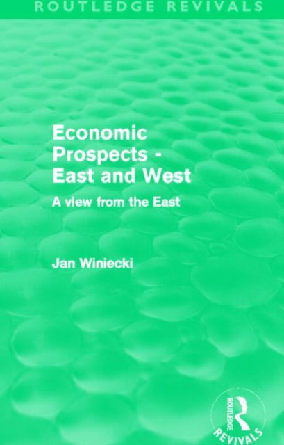 Book cover of: Economic Prospects - East and West (Routledge Revivals). By: Jan Winiecki