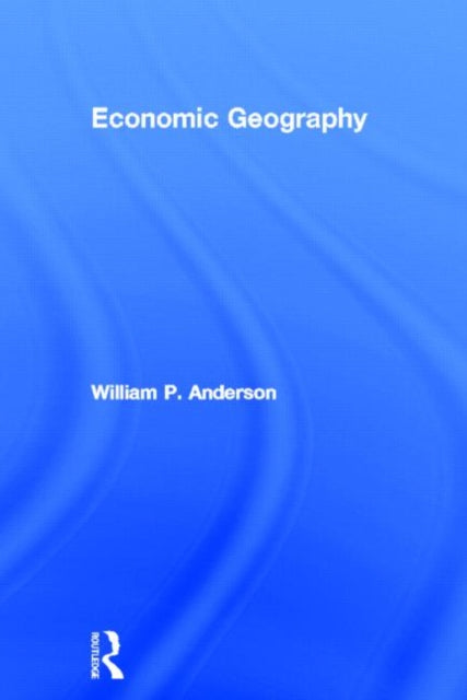 Book cover of: Economic Geography. By: Willia Anderson