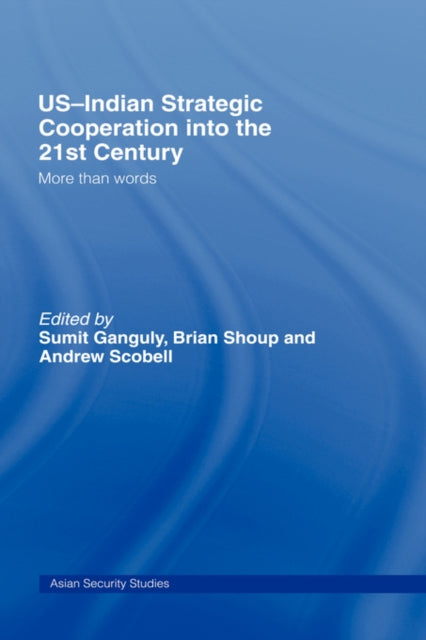Book cover of: US-Indian Strategic Cooperation into the 21st Century. By: Ganguly&scobell