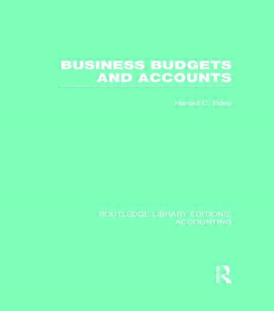Book cover of: Business Budgets and Accounts (RLE Accounting). By: Harold C. Edey