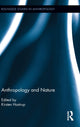 Book cover of: Anthropology and Nature. By: Kirsten Hastrup
